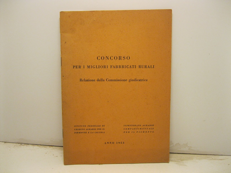 Concorso per i migliori fabbricati rurali. Relazione della commissione giudicatrice, anno 1953